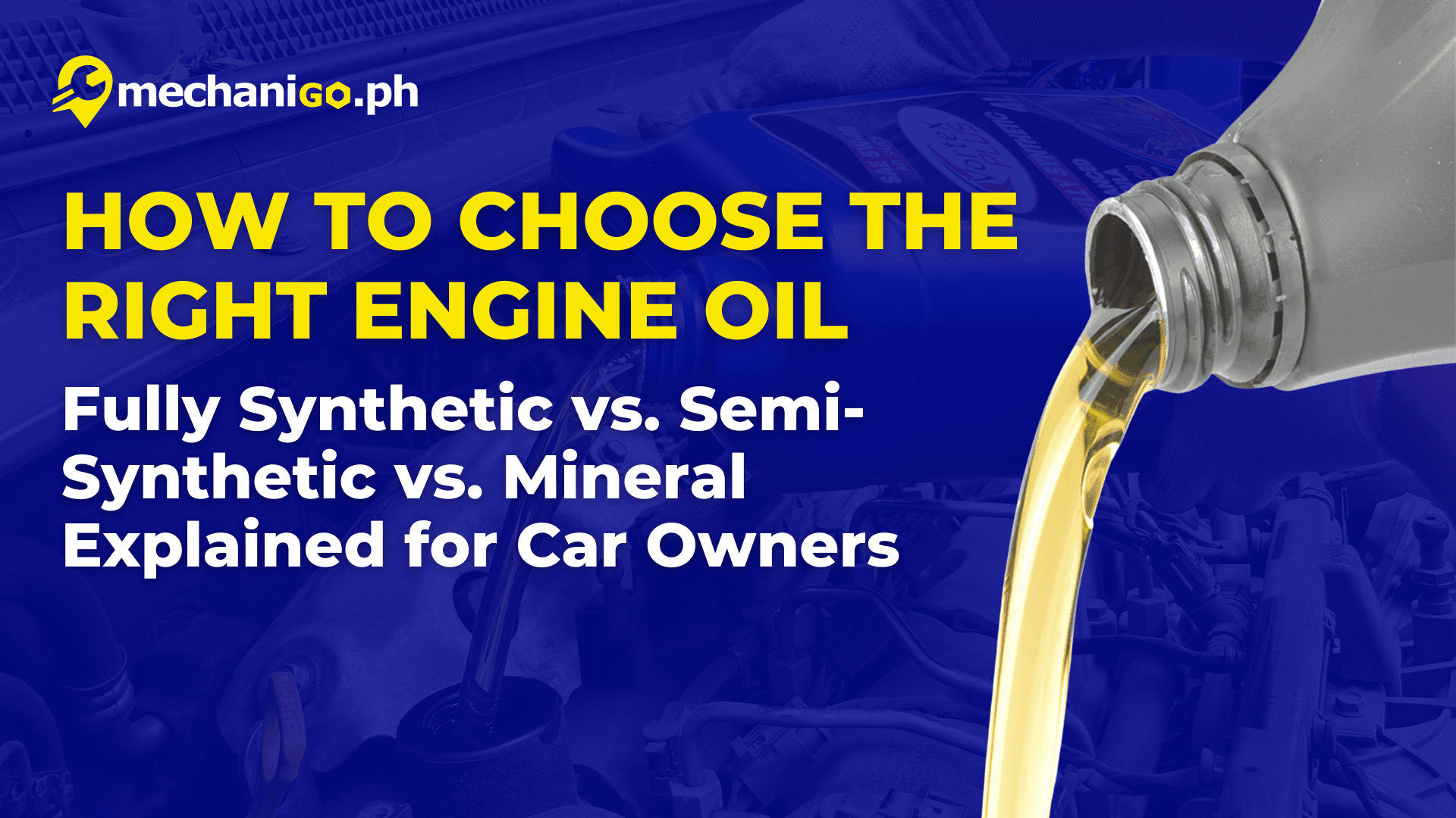How to Choose the Right Engine Oil: Fully Synthetic vs. Semi-Synthetic vs. Mineral Explained for Car Owners