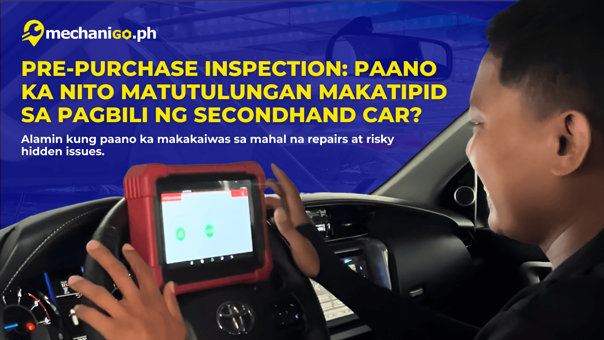 Pre-Purchase Inspection: Paano Ka Nito Matutulungan Makatipid sa Pagbili ng Secondhand Car?