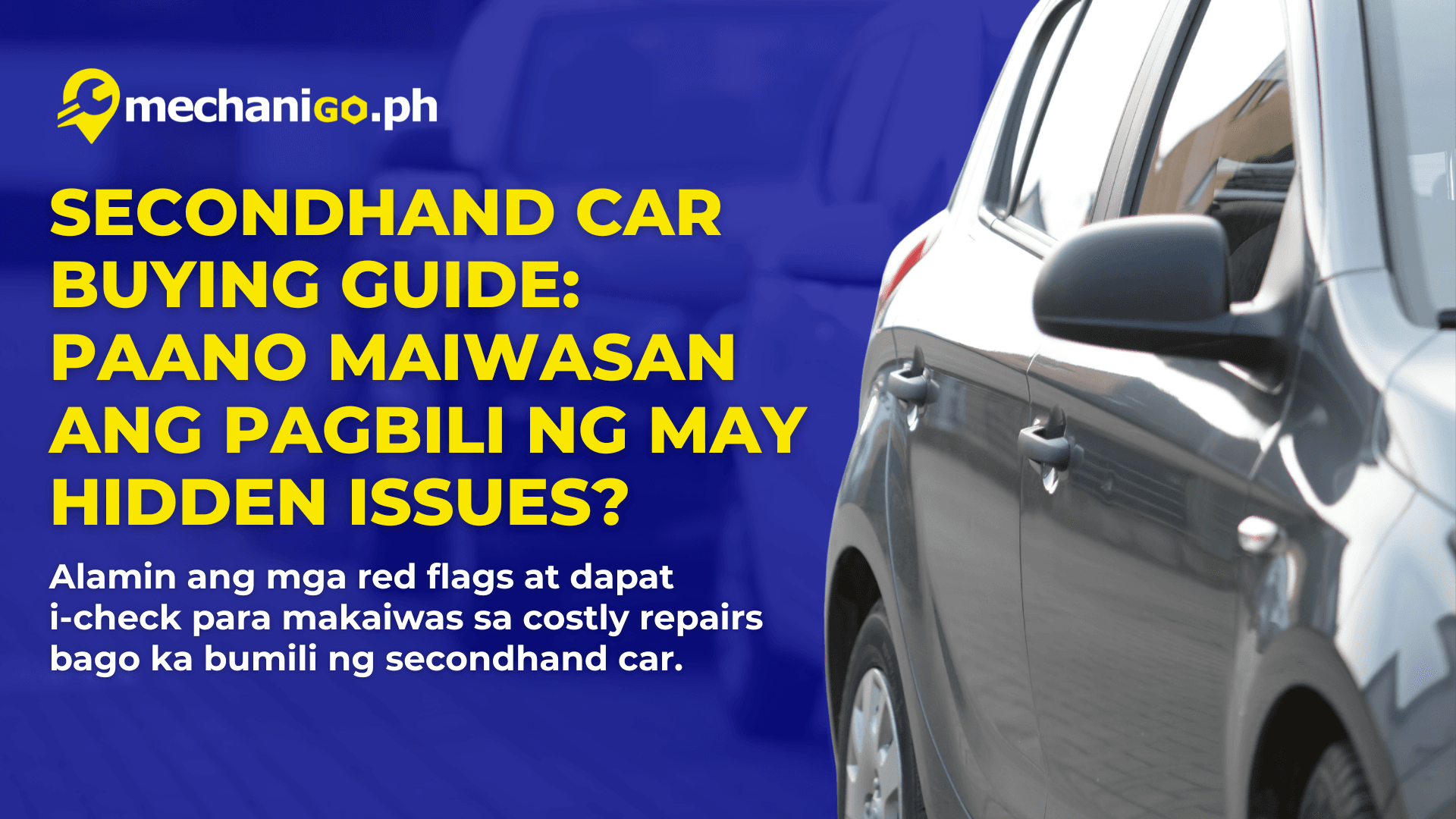Secondhand Car Buying Guide: Paano Maiwasan ang Pagbili ng May Hidden Issues