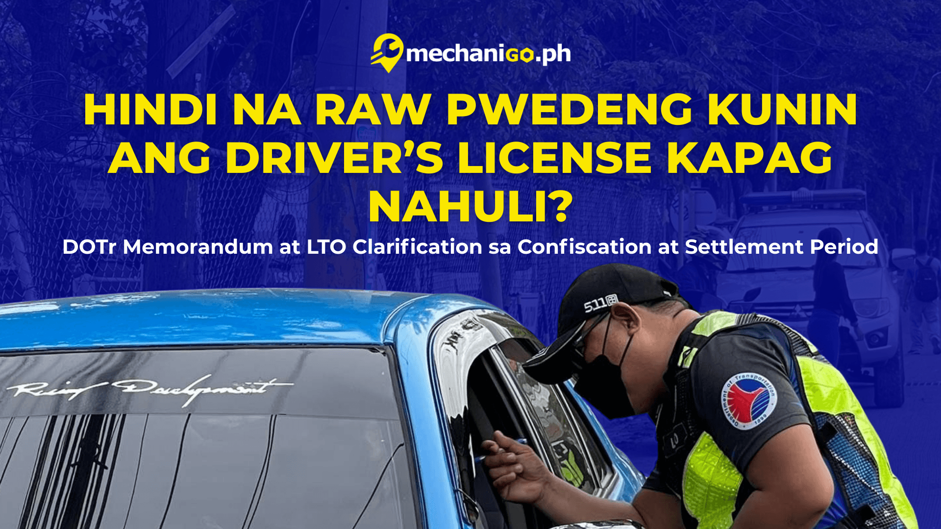 Hindi Na Raw Pwedeng Kunin ang Driver’s License Kapag Nahuli?DOTr Memorandum at LTO Clarification sa Confiscation at Settlement Period