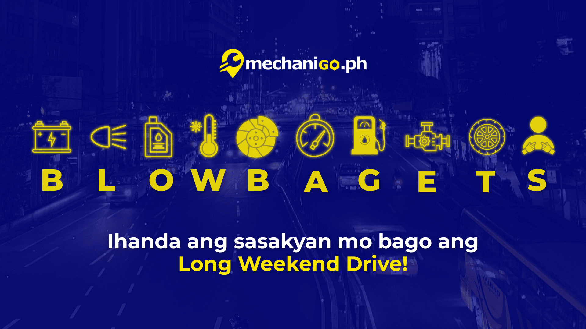 B.L.O.W.B.A.G.E.T.S. Checklist: Ihanda ang Sasakyan Mo Bago ang Long Weekend Drive!